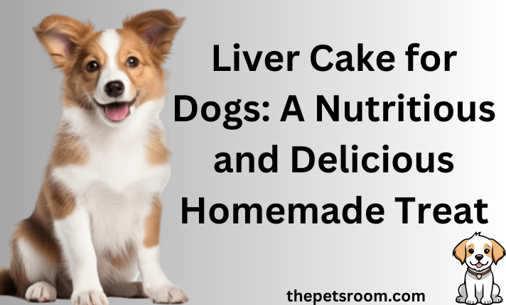 Liver Cake for Dogs: A Nutritious and Delicious Homemade Treat